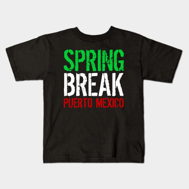 Spring Break Puerto Mexico Kids T-Shirt by klance